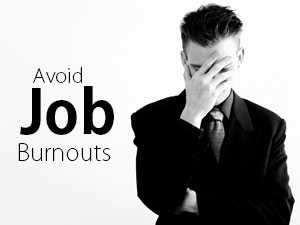 Avoid Job Burnouts