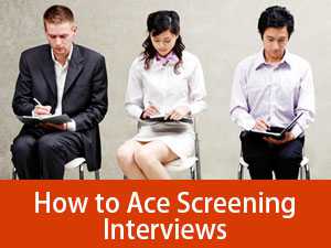 How to Ace Screening Interviews