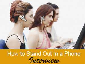 How to Stand Out In a Phone Interview