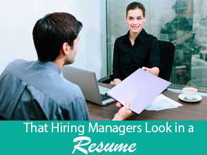 That Hiring Managers Look in a Resume